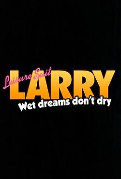 Leisure Suit Larry Wet Dreams Don’t Cry